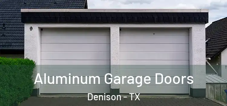  Aluminum Garage Doors Denison - TX