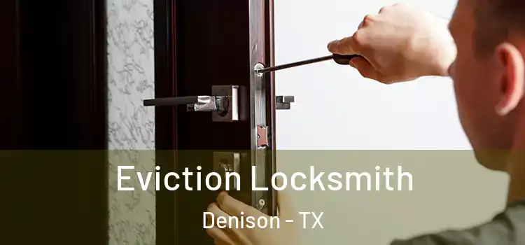  Eviction Locksmith Denison - TX