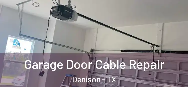  Garage Door Cable Repair Denison - TX