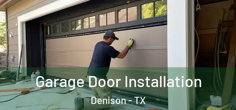  Garage Door Installation Denison - TX