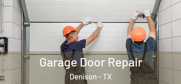  Garage Door Repair Denison - TX