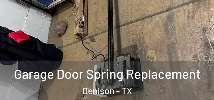  Garage Door Spring Replacement Denison - TX