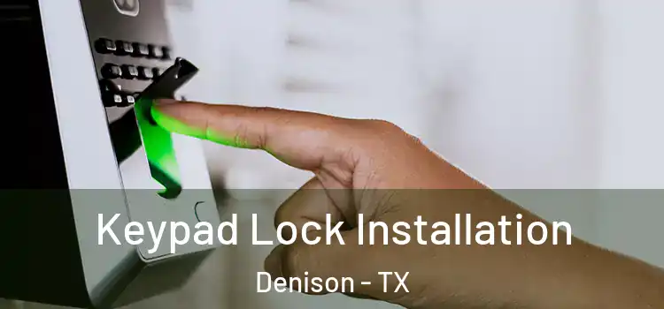  Keypad Lock Installation Denison - TX