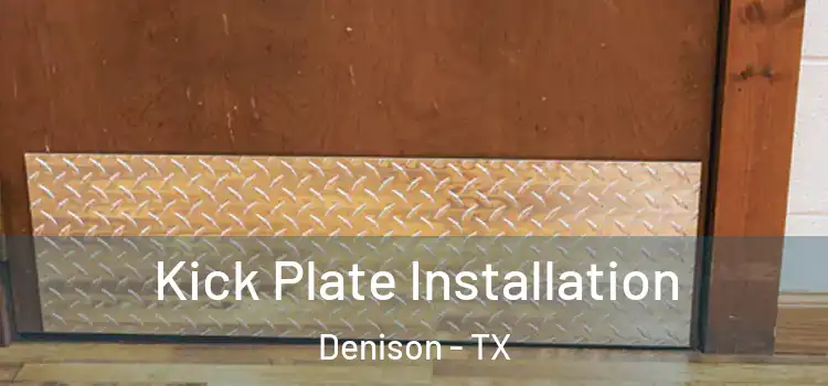  Kick Plate Installation Denison - TX