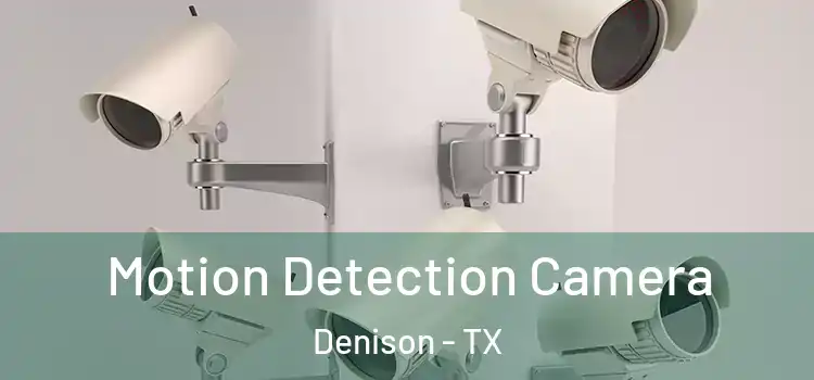  Motion Detection Camera Denison - TX