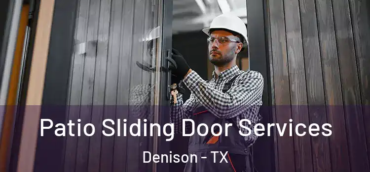  Patio Sliding Door Services Denison - TX