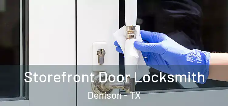 Storefront Door Locksmith Denison - TX